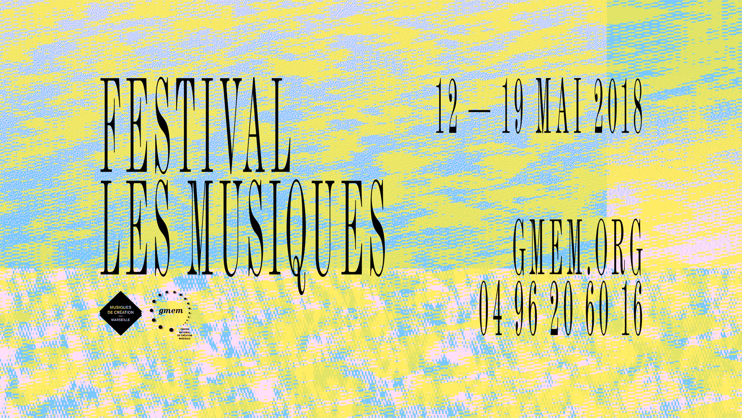 Les Musiques 2018 — GMEM Marseille
